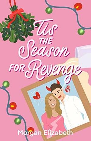 Tis the Season for Revenge by Morgan Elizabeth