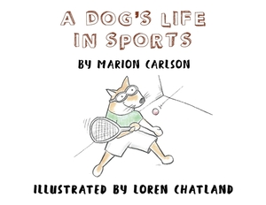 A Dog's Life in Sports by Marion Carlson