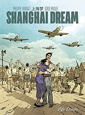 Shanghai Dream Vol. 1 (Shanghai Dream (English)) by Jorge Miguel, Philippe Thirault