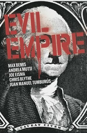 Evil Empire Vol. 2 by Juan Manuel Tumburús, Chris Blythe, Joe Eisma, Andrea Mutti, Max Bemis