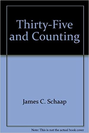 Thirty-Five and Counting by James Calvin Schaap