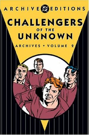 Challengers of the Unknown Archives, Vol. 2 by Ed Herron, Marvin Stein, Dave Wood, Jack Kirby, Wallace Wood