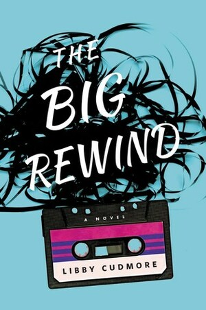 The Big Rewind by Libby Cudmore