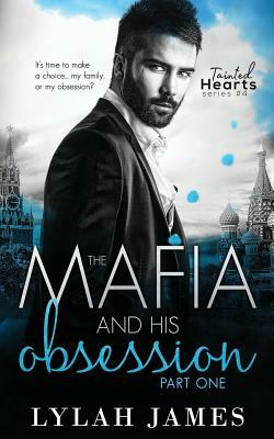 The Mafia and His Obsession: Part 1 by Lylah James