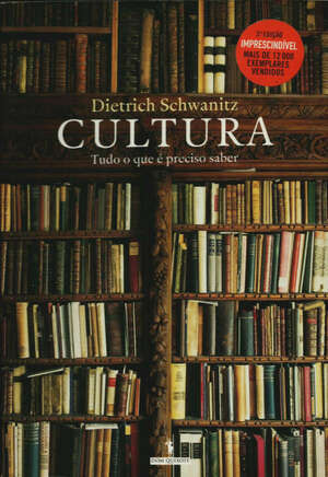 Cultura - Tudo o Que é Preciso Saber by Dietrich Schwanitz, Dietrich Schwanitz