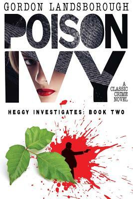 Poison Ivy: A Classic Crime Novel: Heggy Investigates, Book Two by Gordon Landsborough