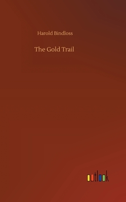 The Gold Trail by Harold Bindloss