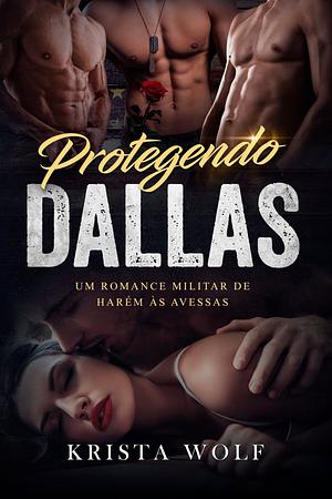 Protegendo Dallas by Krista Wolf