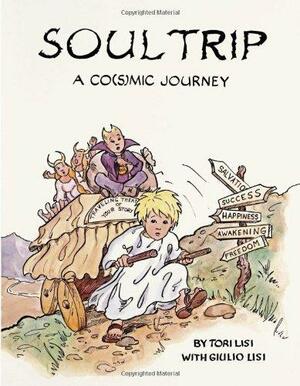Soul Trip: A Co(s)mic Journey by Giulio Lisi, Tori Lisi