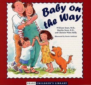 Baby on the Way by Christie Watts Kelly, William Sears, Martha Sears