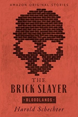 The Brick Slayer by Harold Schechter