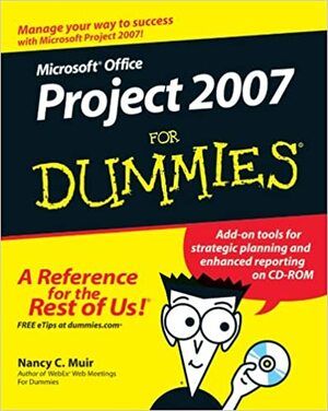 Microsoft Office Project 2007 for Dummies by Nancy C. Muir