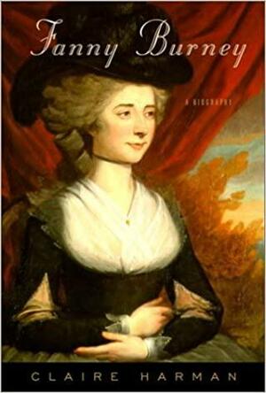 Fanny Burney: A Biography by Claire Harman