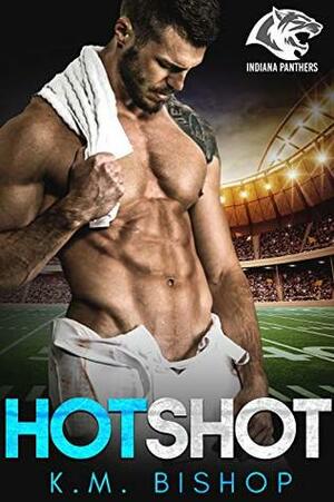 Hotshot by K.M. Bishop