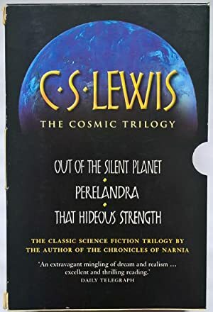 The Cosmic Trilogy : Out of the Silent Planet', 'Perelandra' and 'That Hideous Strength by C.S. Lewis