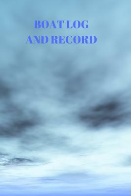 Boat Log and Record: Boating Trip Record and Expense Tracker by Larry Sparks