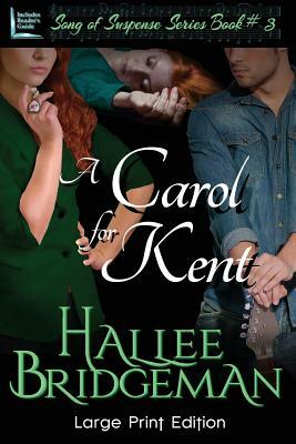 A Carol for Kent: Part 3 of the Song of Suspense Series by Hallee Bridgeman