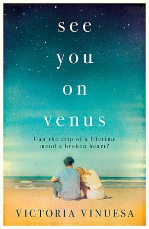 See You on Venus: The tearjerking romance, now on Netflix! by Victoria Vinuesa, Victoria Vinuesa