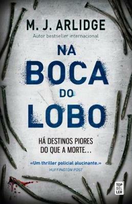 Na Boca do Lobo by M.J. Arlidge
