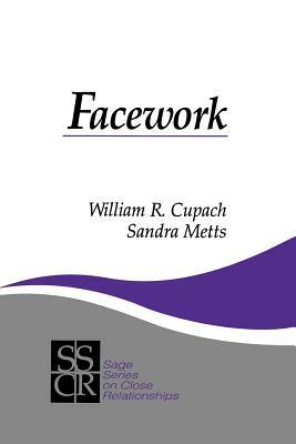 Facework by William R. Cupach, Sandra M. Metts