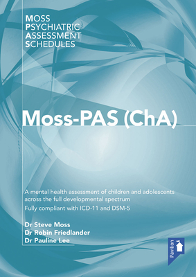 Moss-Pas (Cha): A Mental Health Assessment of Children and Adolescents Across the Full Developmental Spectrum. Fully Compliant with IC by Steve Moss