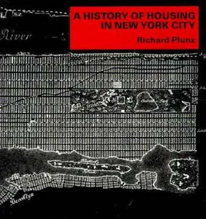 A History of Housing in New York City by Richard Plunz