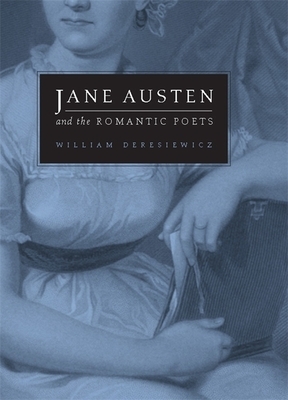 Jane Austen and the Romantic Poets by William Deresiewicz