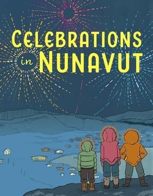 Celebrations in Nunavut (English) by Aviaq Johnston