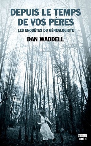 Depuis le temps de vos pères by Dan Waddell