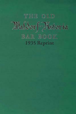 The Old Waldorf Astoria Bar Book 1935 Reprint by Ross Bolton