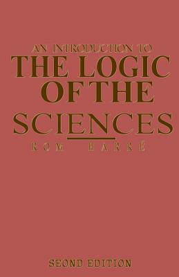 An Introduction to the Logic of the Sciences by Rom Harré, Neelam Srivastava