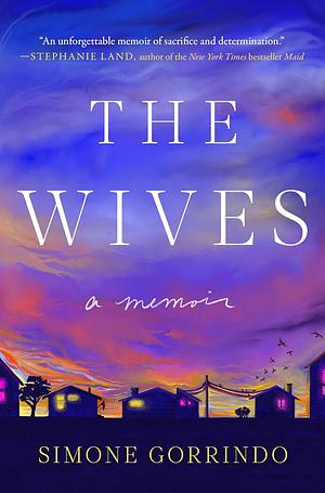 The Wives: A Memoir by Simone Gorrindo