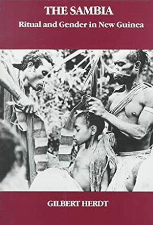 The Sambia: Ritual and Gender in New Guinea by Gilbert H. Herdt