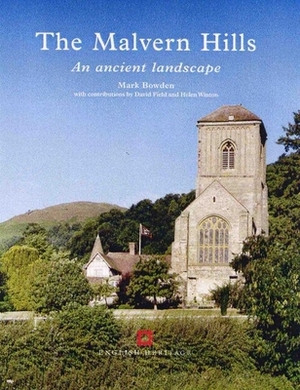 The Malvern Hills: An Archaeological Lanscape by Mark Bowden