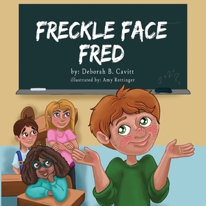 Freckle Face Fred by Deborah B. Cavitt