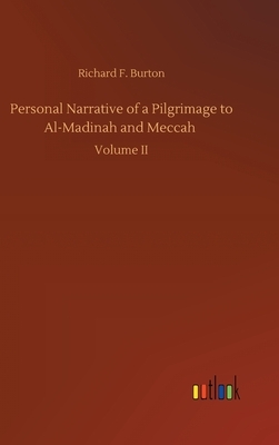 Personal Narrative of a Pilgrimage to Al-Madinah and Meccah by Richard Francis Burton