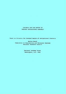 Criteria for the Depths of Dredged Navigational Channels by Panel on Criteria for Dredged Depths of, Marine Board, National Research Council