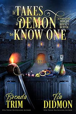 It Takes a Demon to Know One by Tia Didmon, Brenda Trim