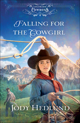 Falling for the Cowgirl by Jody Hedlund
