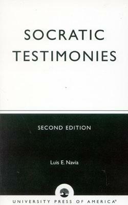 Socratic Testimonies, Second Edition by Luis E. Navia