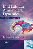 Mid-Latitude Atmospheric Dynamics: A First Course by Jonathan E. Martin