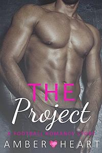 The Project by Amber Heart