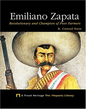 Emiliano Zapata: Revolutionary and Champion of Poor Farmers by R. Conrad Stein
