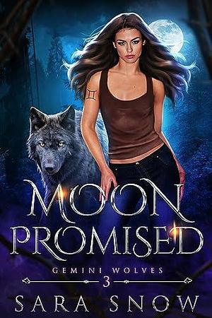 Moon Promised: Book 3 of the Gemini Wolves Trilogy by Sara Snow, Sara Snow