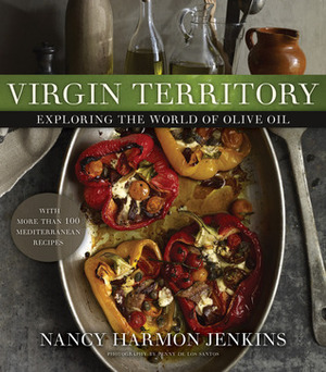 Virgin Territory: The Definitive Guide to Olive Oil with More than 100 Mediterranean-Style Recipes by Nancy Harmon Jenkins