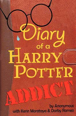 Diary of a Harry Potter Addict by Darby Romeo, Kerin Morataya