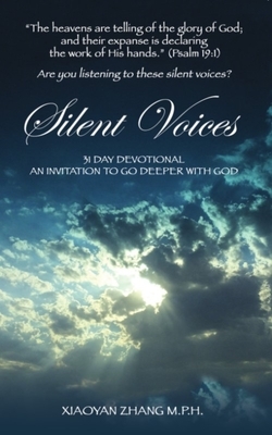 Silent Voices: 31 Day Devotional an Invitation to Go Deeper with God by Xiaoyan Zhang
