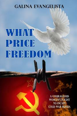 What Price Freedom (Revised Edition) by Galina Evangelista