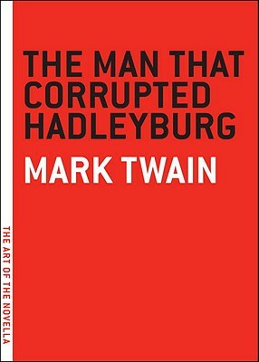 The Man That Corrupted Hadleyburg by Mark Twain