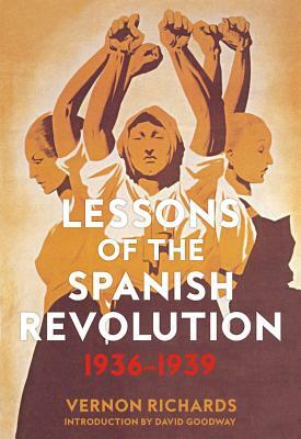 Lessons of the Spanish Revolution: 1936-1939 by Vernon Richards
